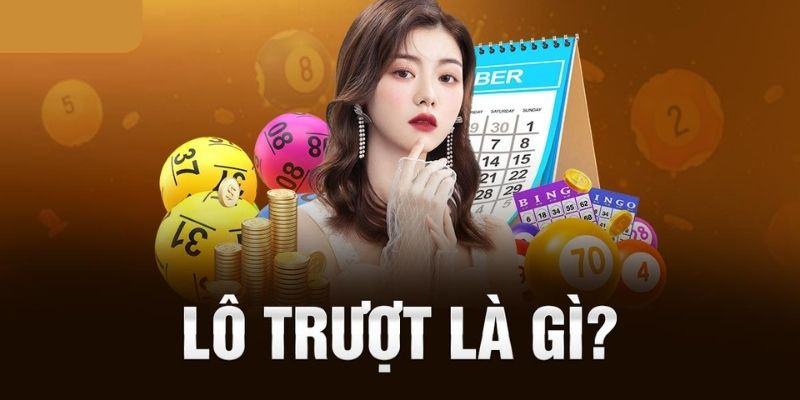 Lô Trượt Là Gì? Kinh Nghiệm Đánh Lô Xổ Số Bất Bại Cùng 789WIN